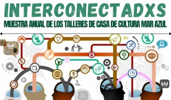 INTERCONECTADXS: MUESTRA ANUAL DE LOS TALLERES EN MAR AZUL
